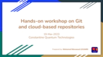 Hands-on workshop on Git: Introducing CQTech collaborators to the collaborative software management tool